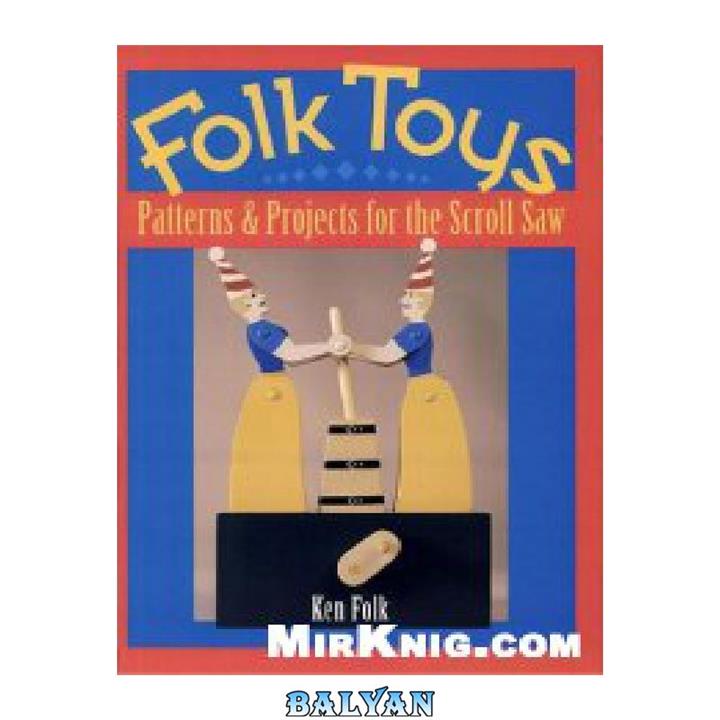 دانلود کتاب FOLK TOYS PATTERNS & PROJECTS FOR SCROLL SAW